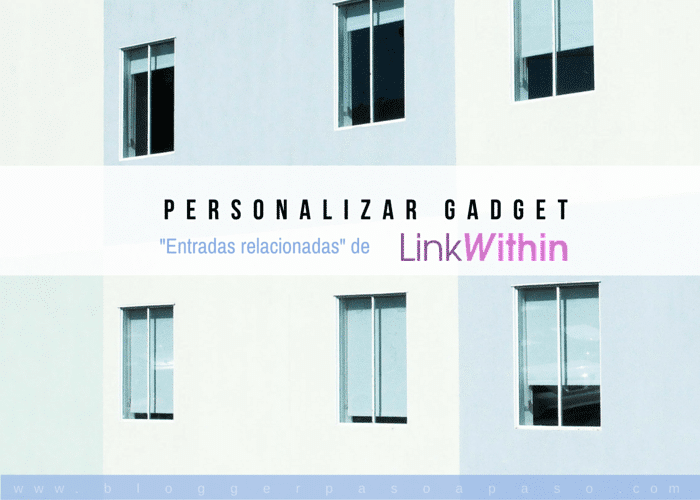 Tutorial Blogger: Como personalizar gadget "Entradas relacionadas" de LinkWithin
